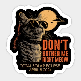 Don't Bother Me Right Meow Funny Solar Eclipse Sticker